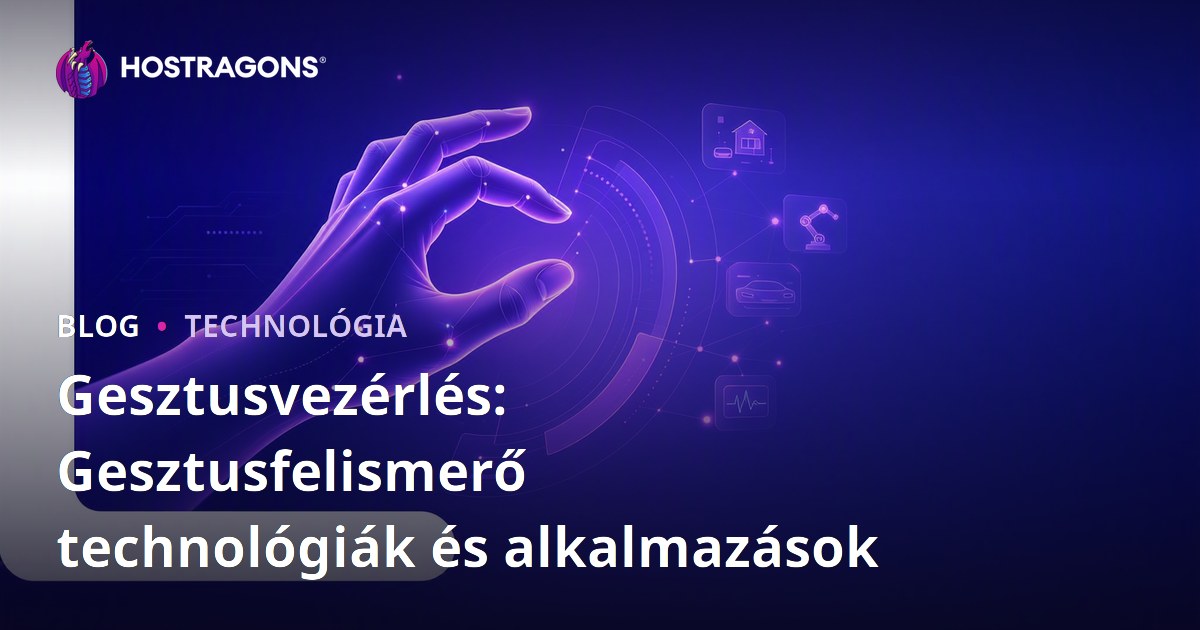 Gesztusvezérlés: Gesztusfelismerő technológiák és alkalmazások