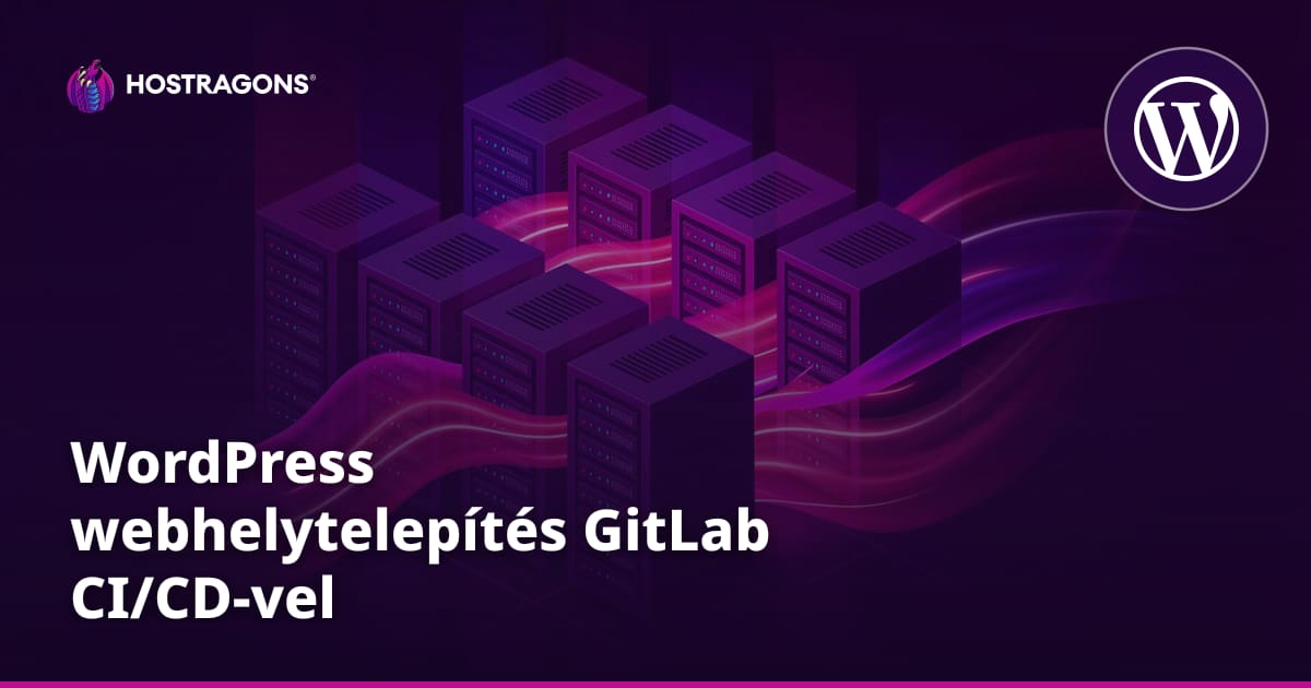WordPress webhelytelepítés GitLab CI/CD-vel