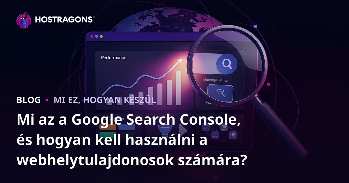 Mi az a Google Search Console, és hogyan kell használni a webhelytulajdonosok számára?