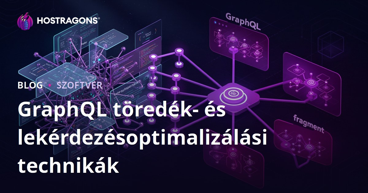 GraphQL töredék- és lekérdezésoptimalizálási technikák