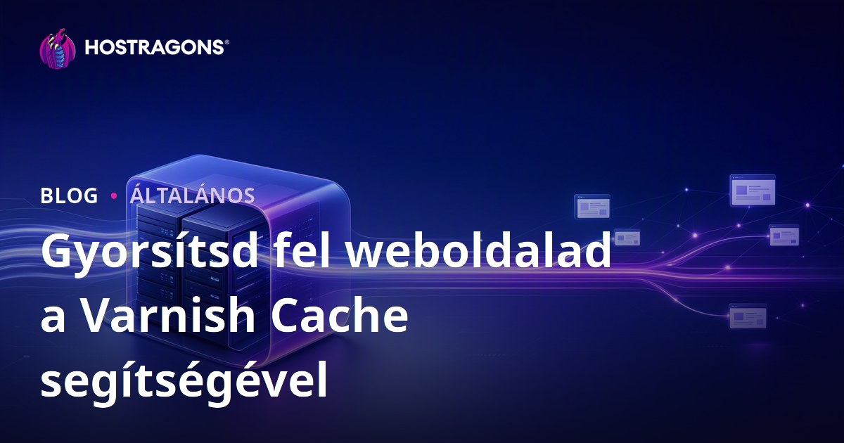 Gyorsítsd fel weboldalad a Varnish Cache segítségével