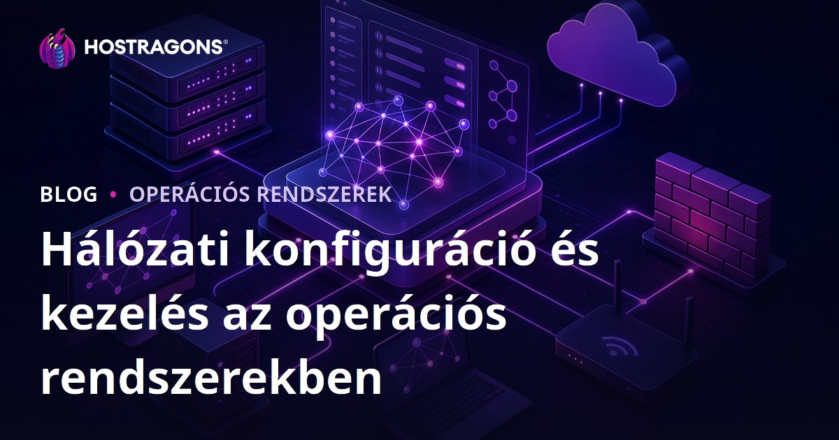 Hálózati konfiguráció és kezelés az operációs rendszerekben