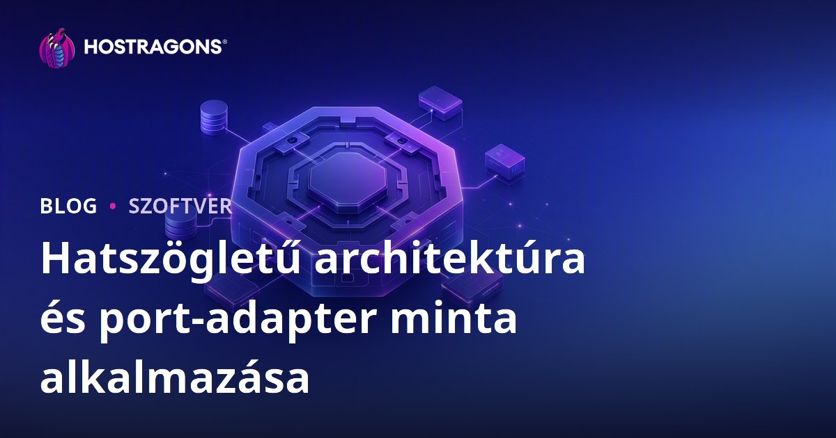 Hatszögletű architektúra és port-adapter minta alkalmazása