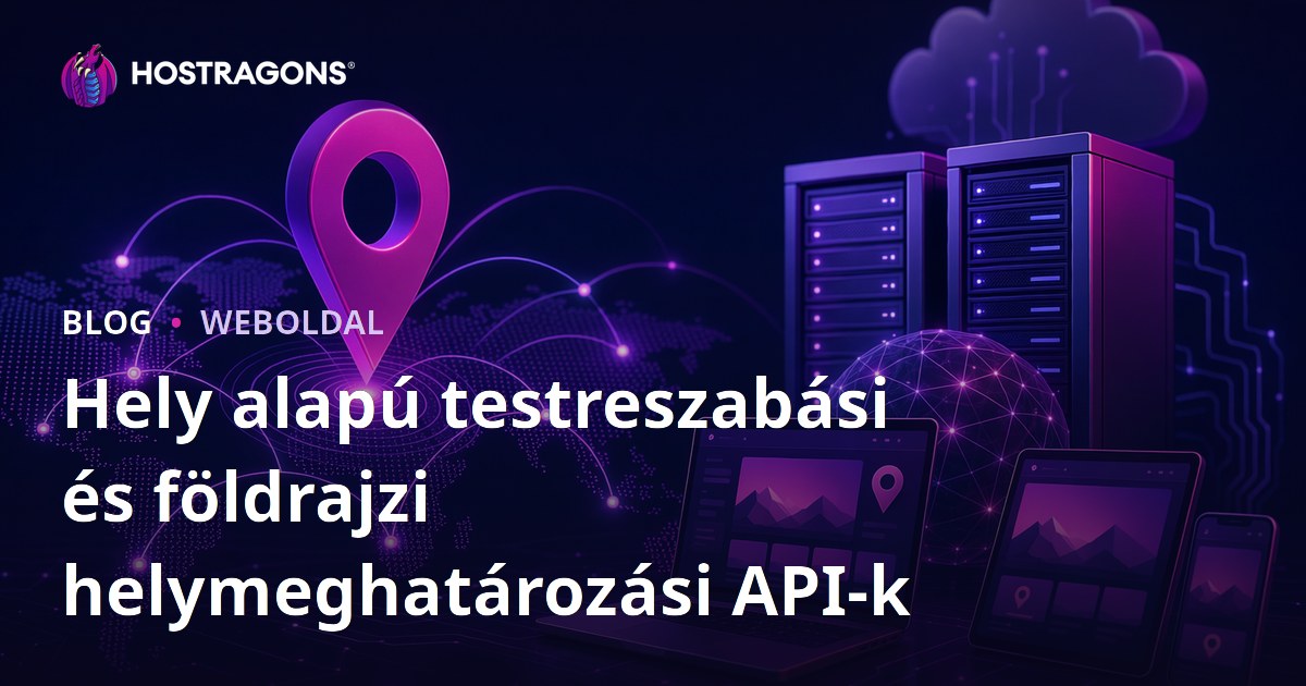 Hely alapú testreszabási és földrajzi helymeghatározási API-k
