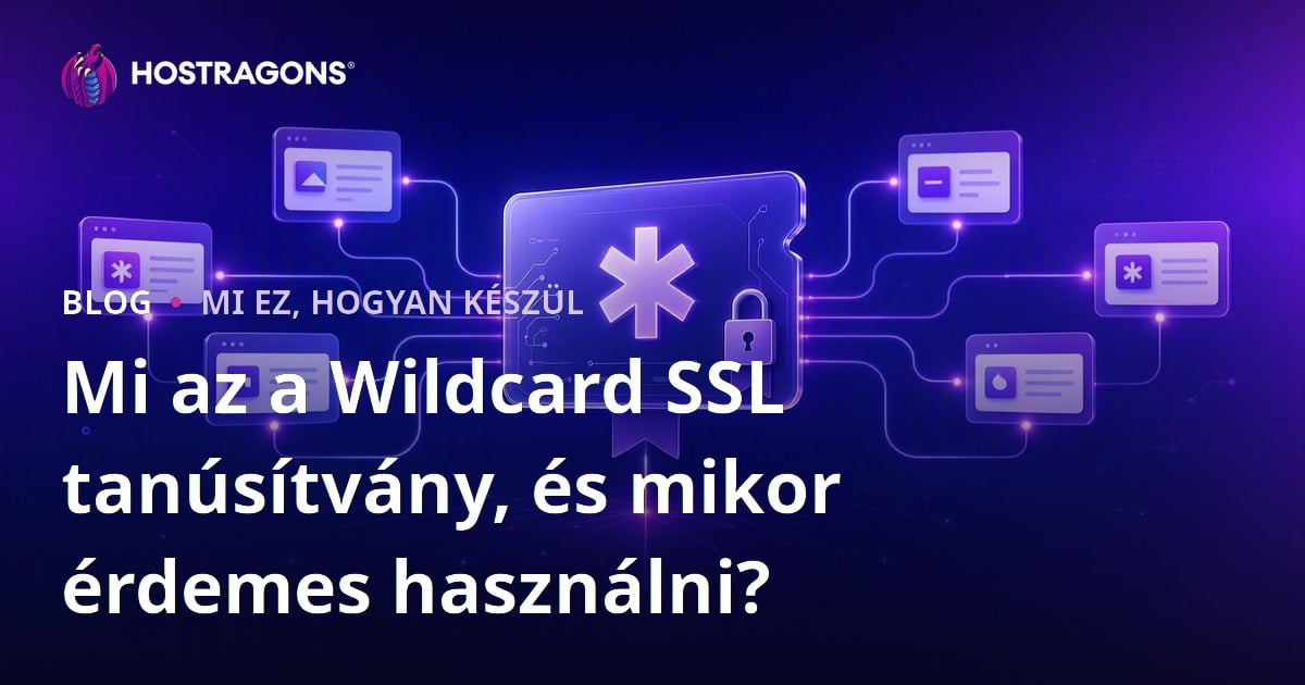 Mi az a Wildcard SSL tanúsítvány, és mikor érdemes használni?