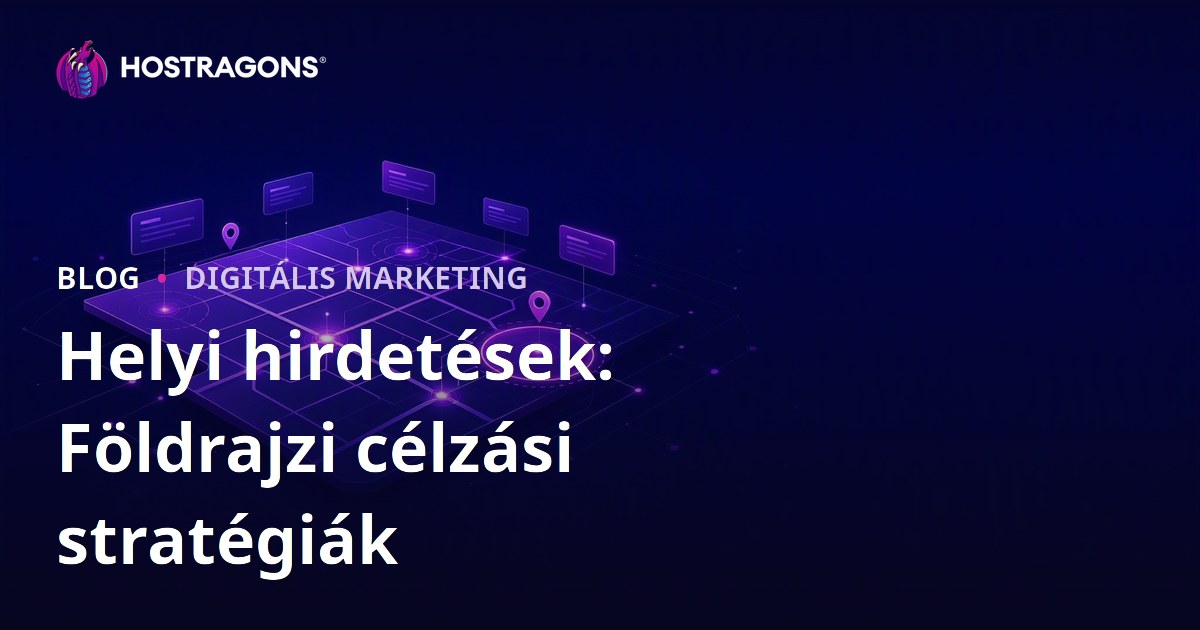 Helyi hirdetések: Földrajzi célzási stratégiák