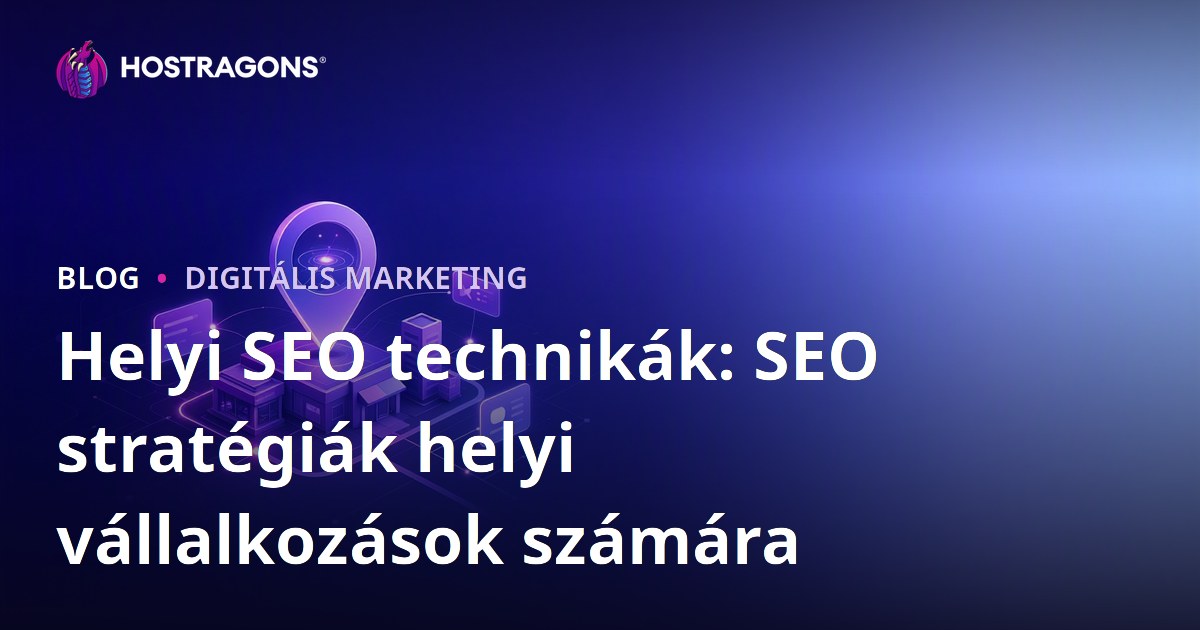 Helyi SEO technikák: SEO stratégiák helyi vállalkozások számára