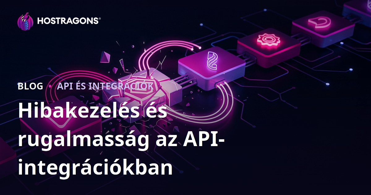 Hibakezelés és rugalmasság az API-integrációkban