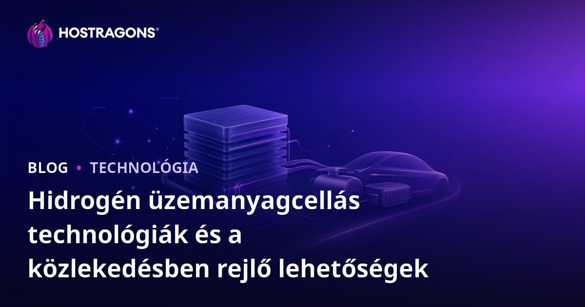 Hidrogén üzemanyagcellás technológiák és a közlekedésben rejlő lehetőségek