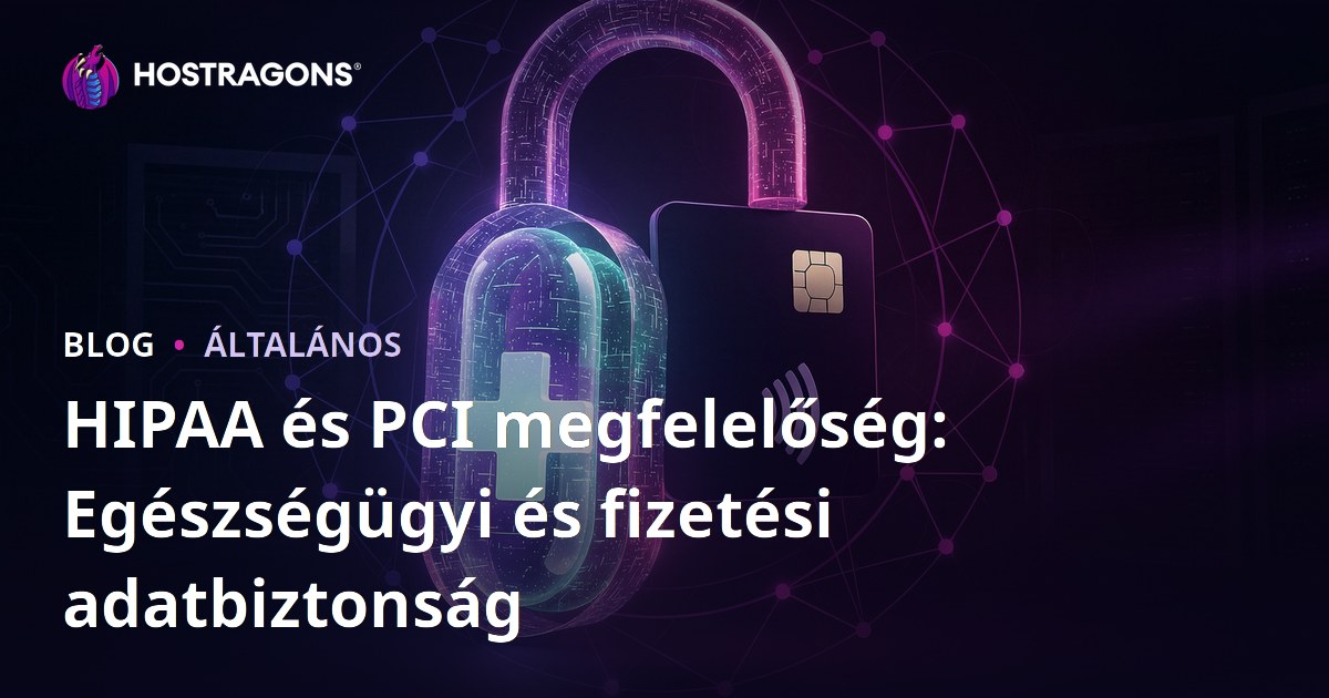HIPAA és PCI megfelelőség: Egészségügyi és fizetési adatbiztonság