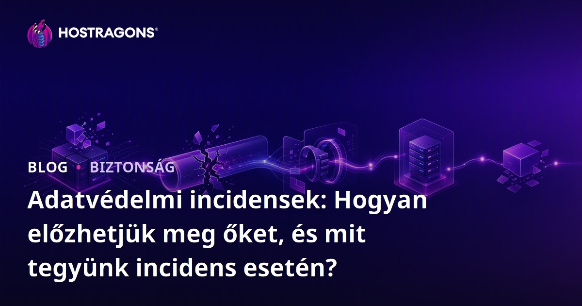 Adatvédelmi incidensek: Hogyan előzhetjük meg őket, és mit tegyünk incidens esetén?