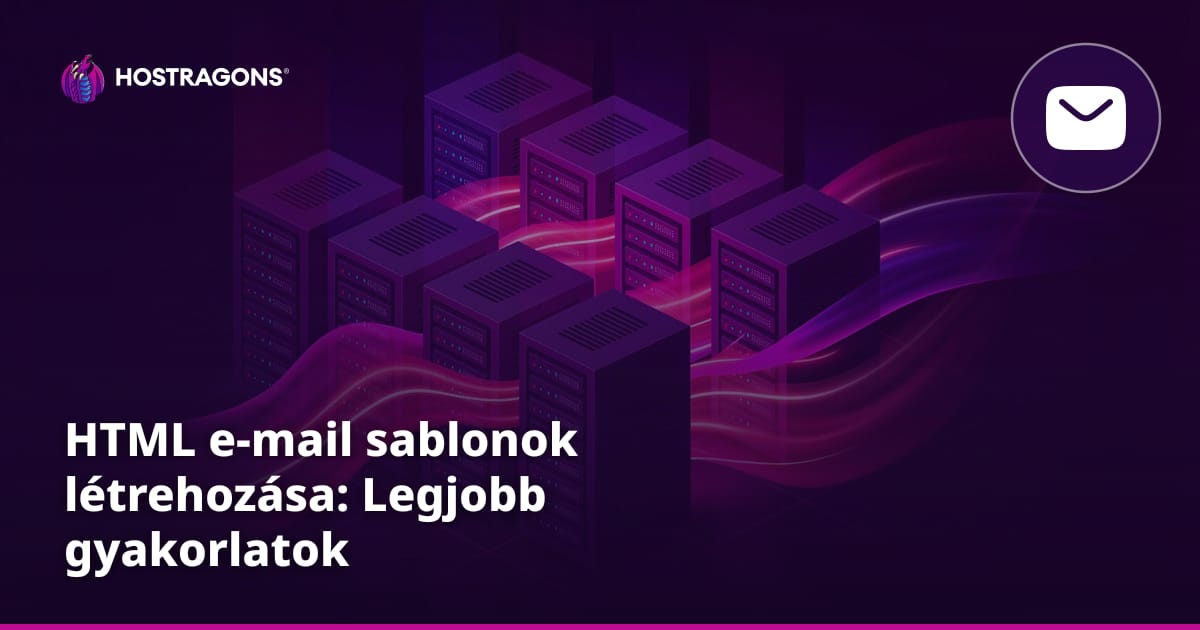 HTML e-mail sablonok létrehozása: Legjobb gyakorlatok