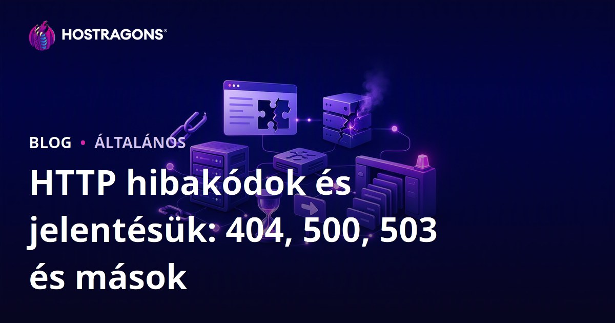 HTTP hibakódok és jelentésük: 404, 500, 503 és mások