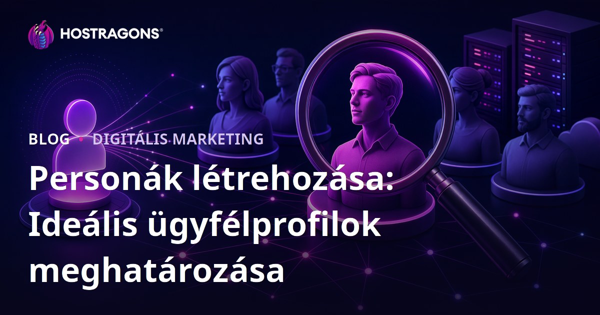 Personák létrehozása: Ideális ügyfélprofilok meghatározása