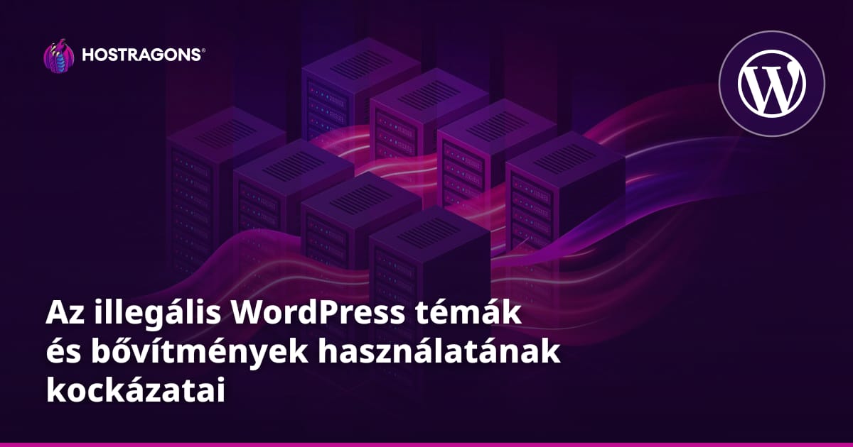 Az illegális WordPress témák és bővítmények használatának kockázatai