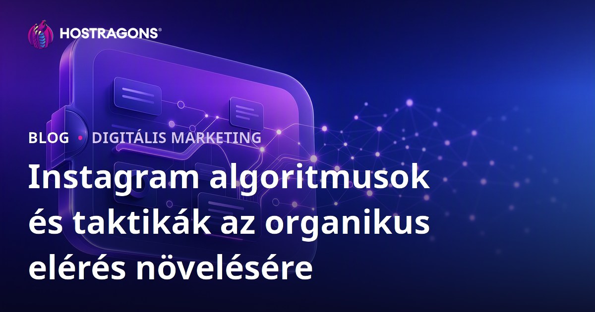 Instagram algoritmusok és taktikák az organikus elérés növelésére