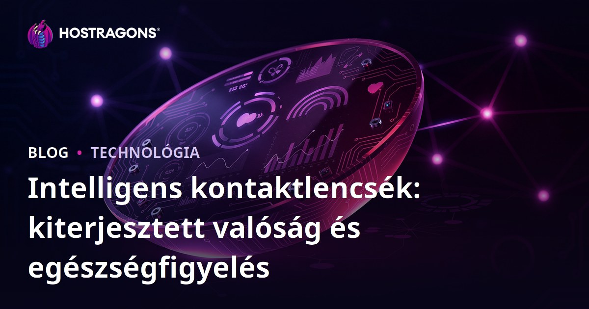 Intelligens kontaktlencsék: kiterjesztett valóság és egészségfigyelés