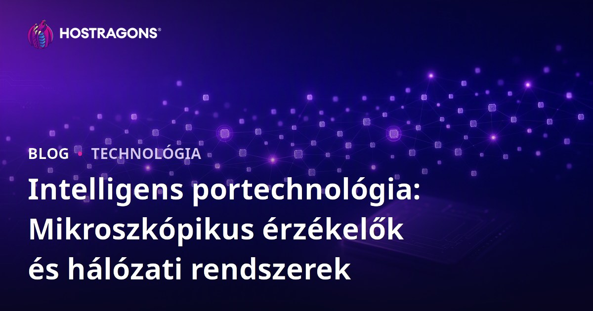 Intelligens portechnológia: Mikroszkópikus érzékelők és hálózati rendszerek