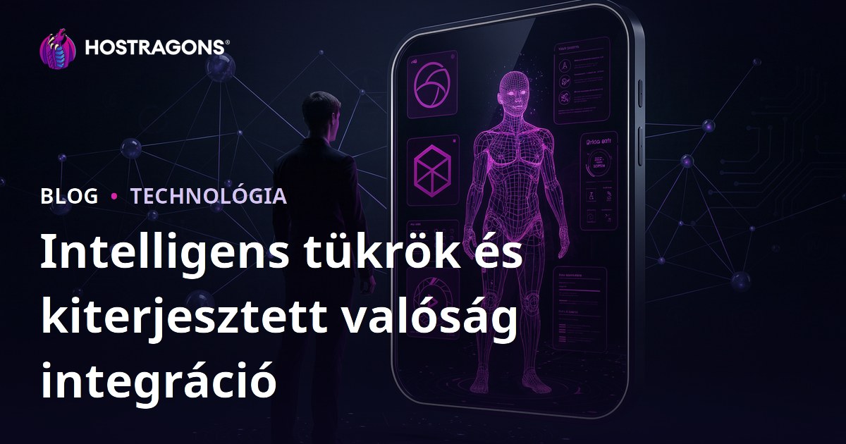 Intelligens tükrök és kiterjesztett valóság integráció