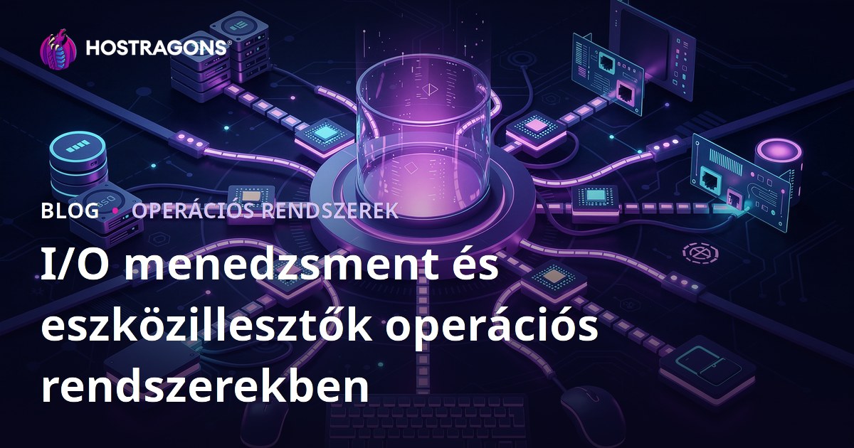 I/O menedzsment és eszközillesztők operációs rendszerekben