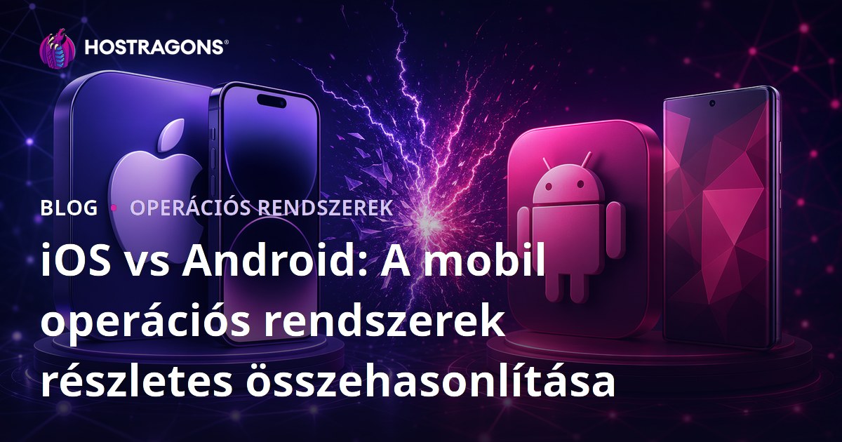 iOS vs Android: A mobil operációs rendszerek részletes összehasonlítása