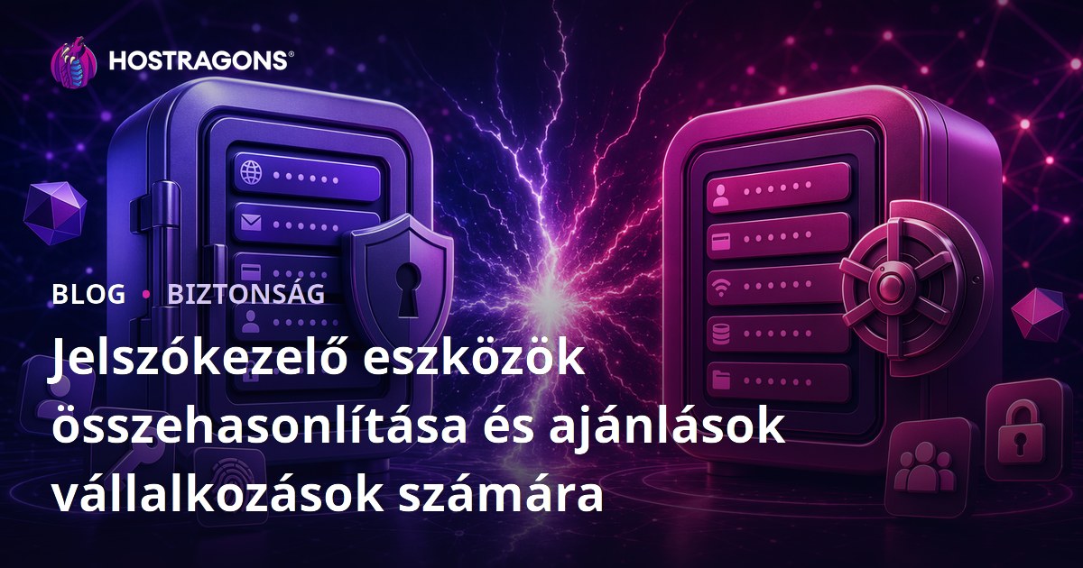 Jelszókezelő eszközök összehasonlítása és ajánlások vállalkozások számára