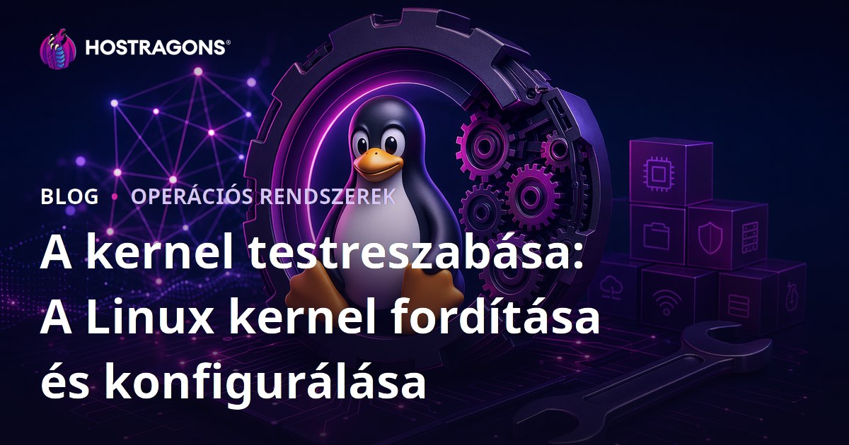 A kernel testreszabása: A Linux kernel fordítása és konfigurálása