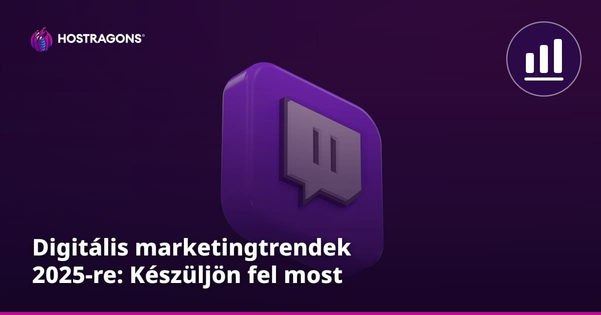 Digitális marketingtrendek 2025-re: Készüljön fel most