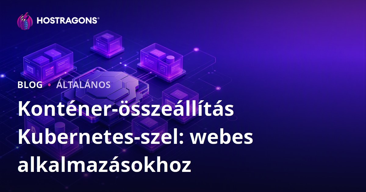 Konténer-összeállítás Kubernetes-szel: webes alkalmazásokhoz