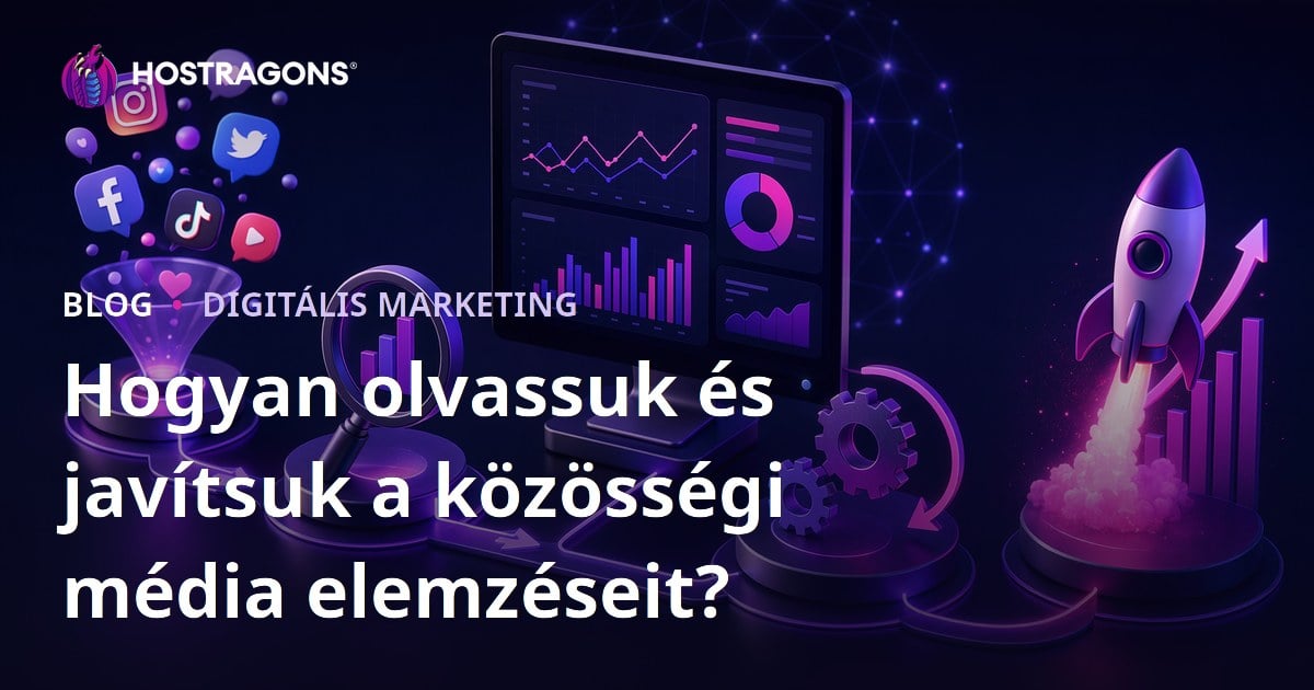 Hogyan olvassuk és javítsuk a közösségi média elemzéseit?
