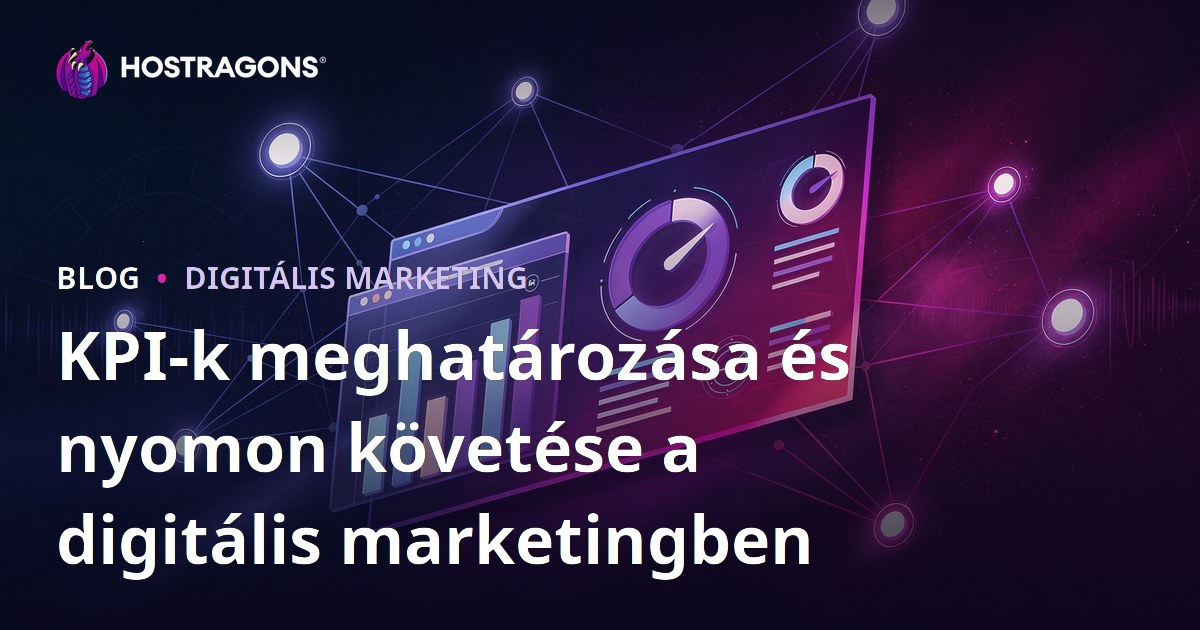 KPI-k meghatározása és nyomon követése a digitális marketingben