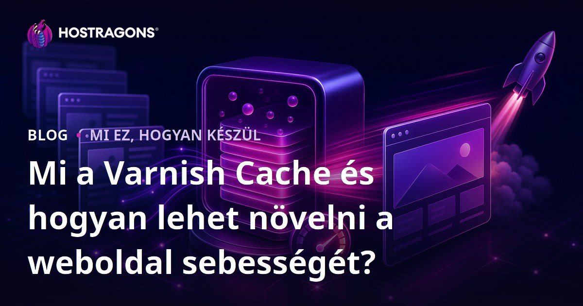 Mi a Varnish Cache és hogyan lehet növelni a weboldal sebességét?