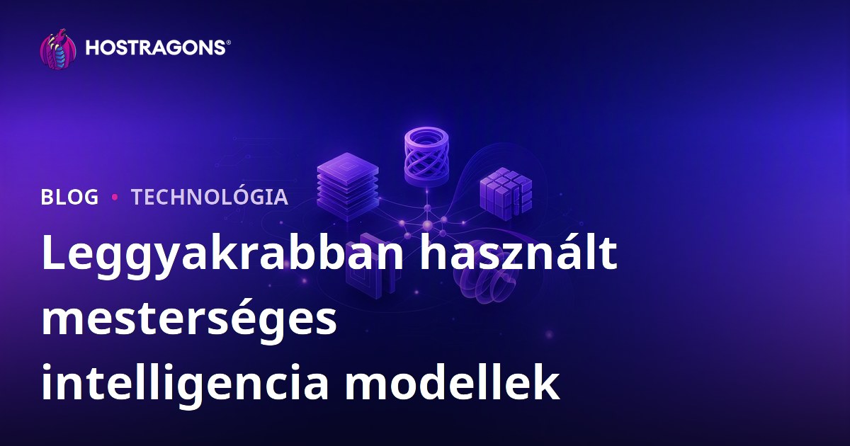 Leggyakrabban használt mesterséges intelligencia modellek