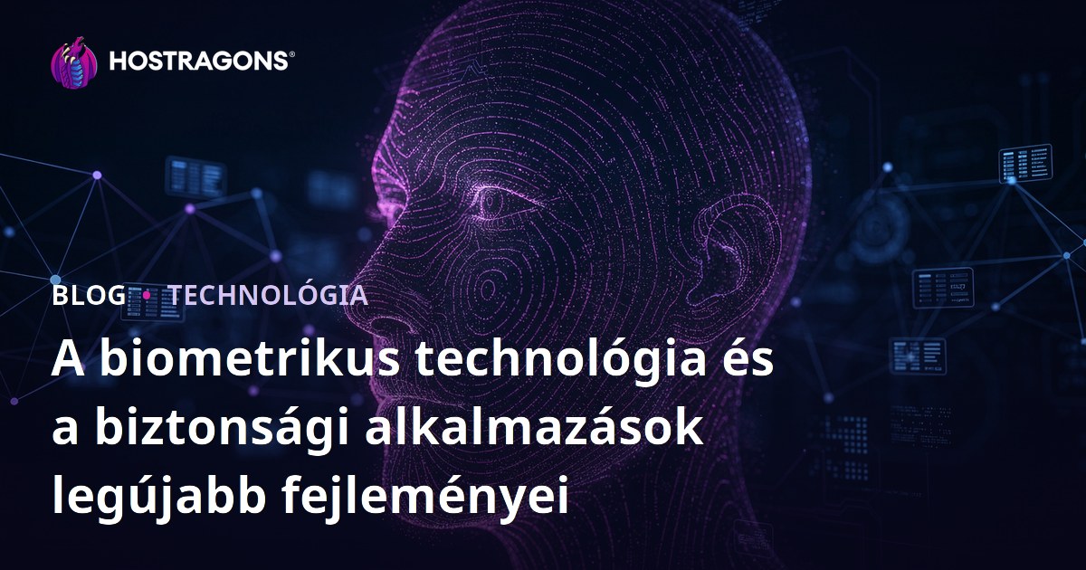 A biometrikus technológia és a biztonsági alkalmazások legújabb fejleményei