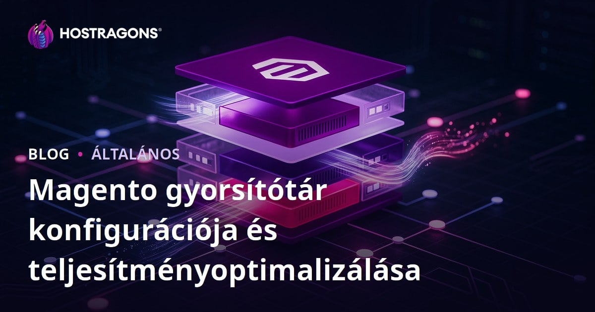 Magento gyorsítótár konfigurációja és teljesítményoptimalizálása