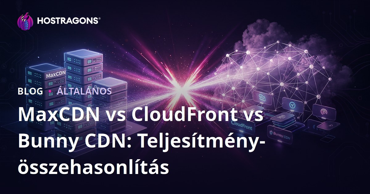 MaxCDN vs CloudFront vs Bunny CDN: Teljesítmény-összehasonlítás