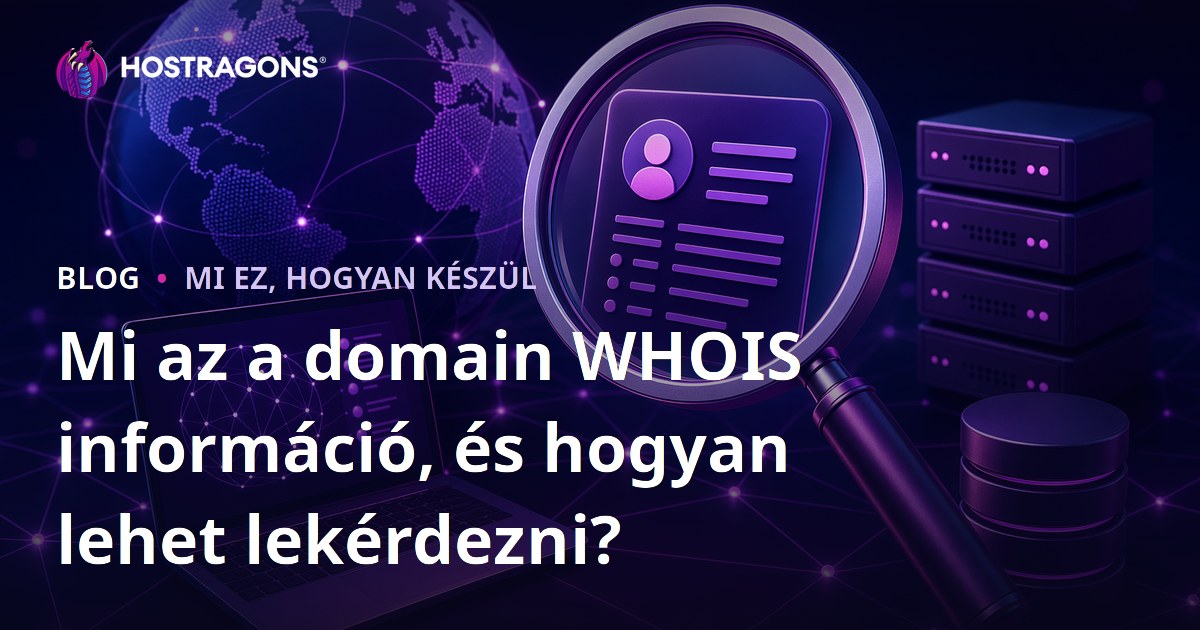 Mi az a domain WHOIS információ, és hogyan lehet lekérdezni?
