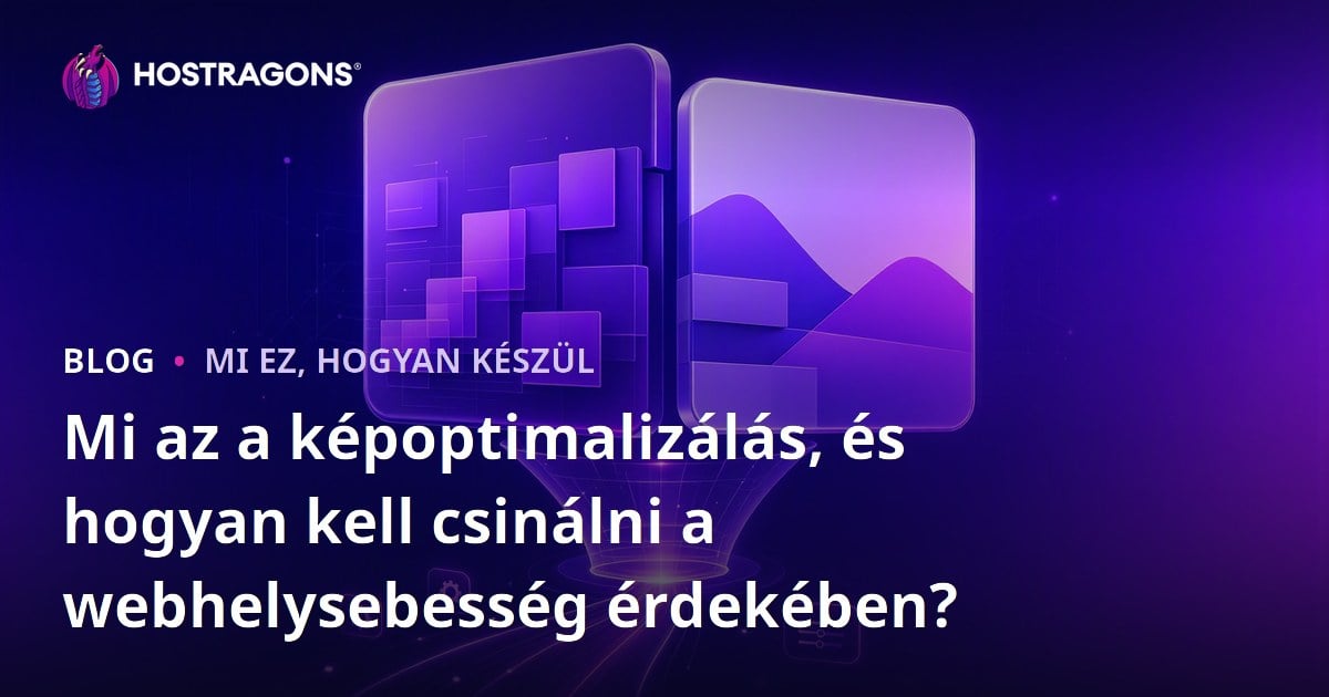 Mi az a képoptimalizálás, és hogyan kell csinálni a webhelysebesség érdekében?