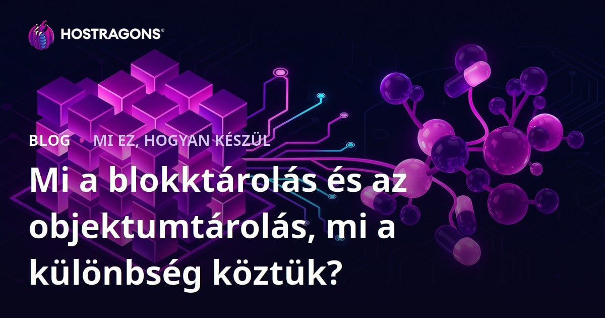 Mi a blokktárolás és az objektumtárolás, mi a különbség köztük?