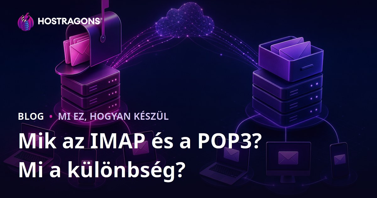 Mik az IMAP és a POP3? Mi a különbség?