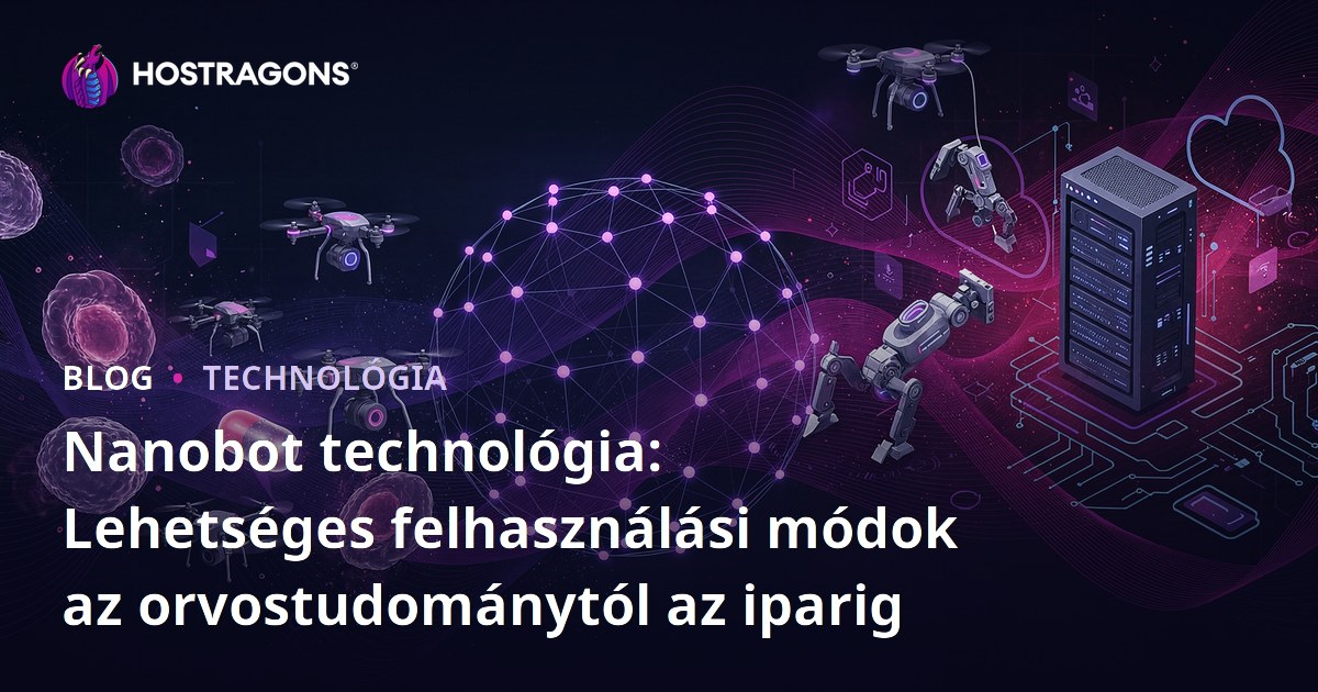 Nanobot technológia: Lehetséges felhasználási módok az orvostudománytól az iparig
