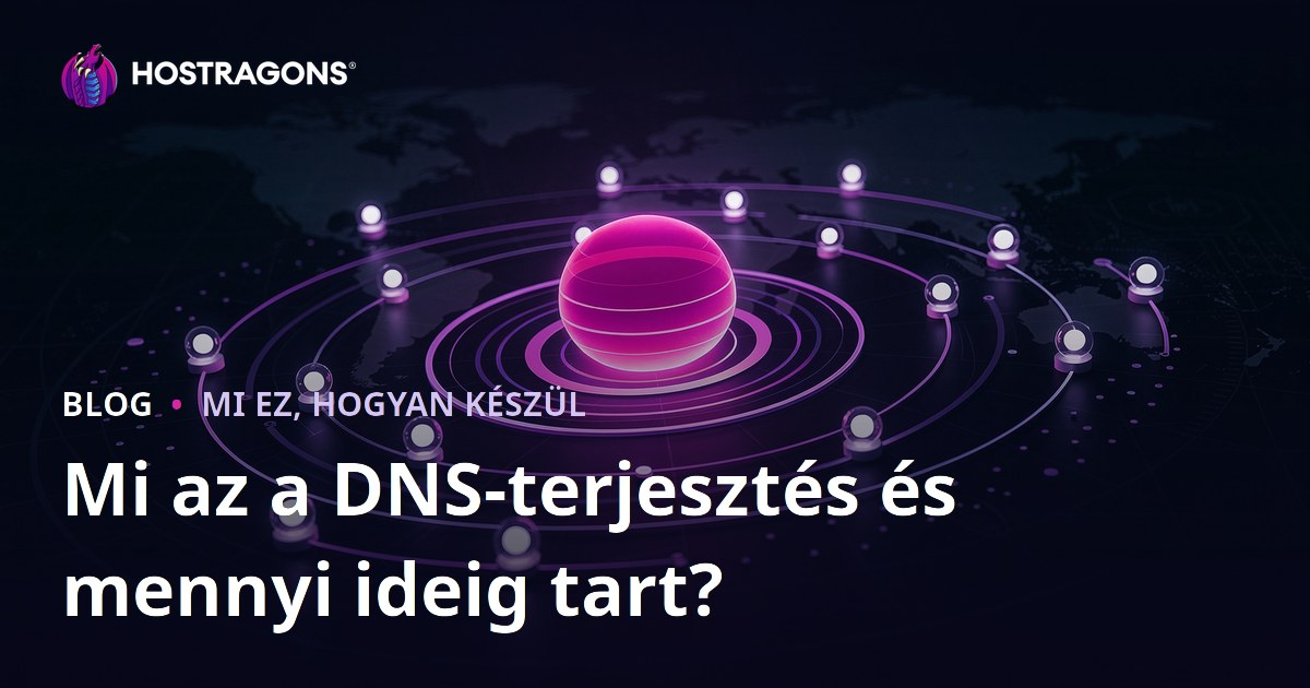 Mi az a DNS-terjesztés és mennyi ideig tart?