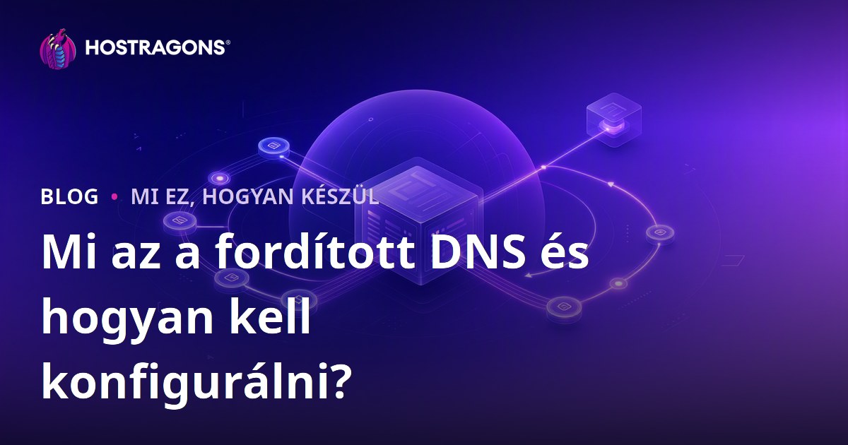 Mi az a fordított DNS és hogyan kell konfigurálni?