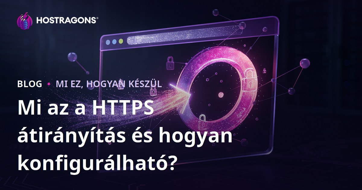 Mi az a HTTPS átirányítás és hogyan konfigurálható?