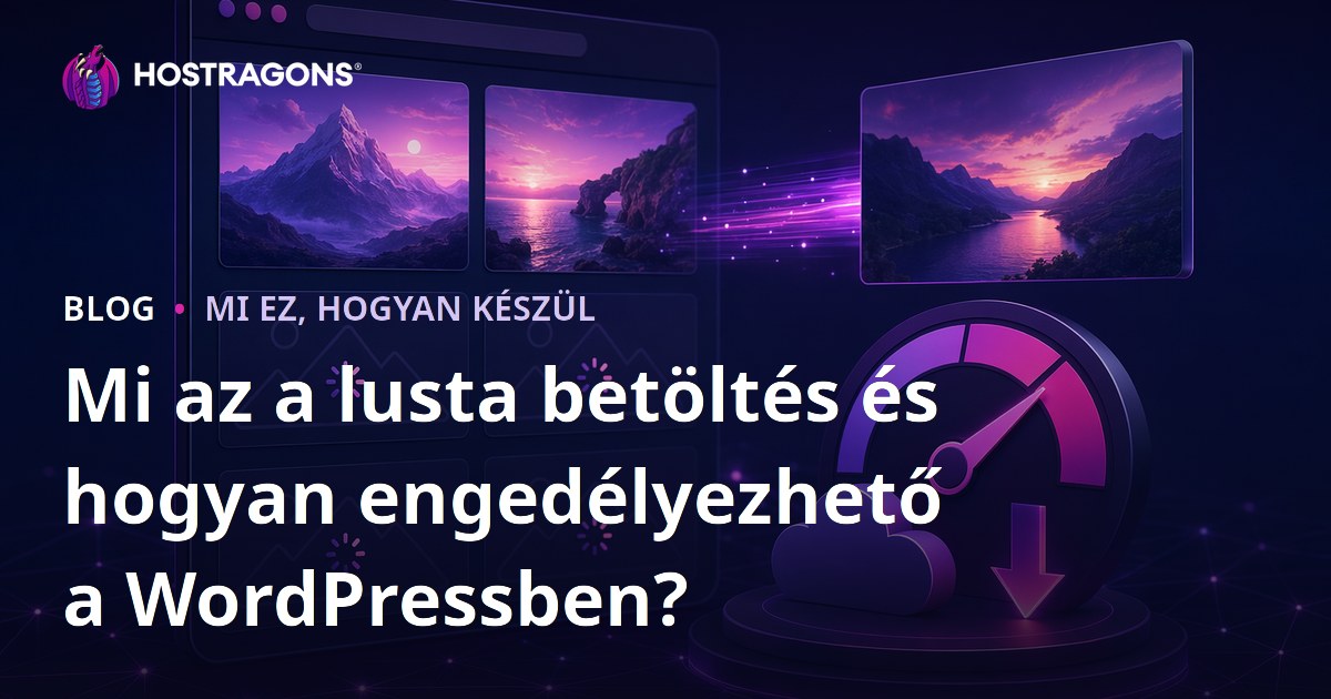 Mi az a lusta betöltés és hogyan engedélyezhető a WordPressben?
