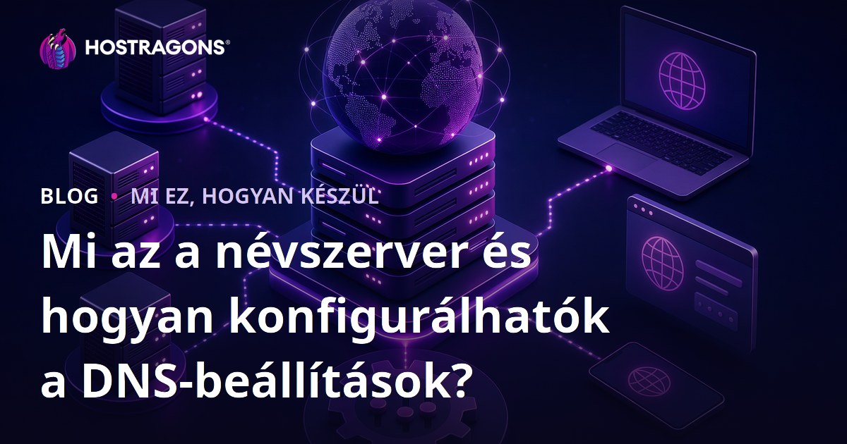 Mi az a névszerver és hogyan konfigurálhatók a DNS-beállítások?