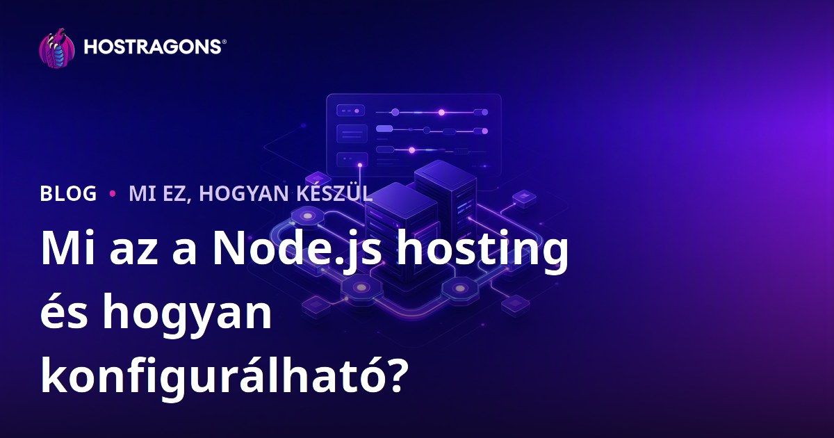 Mi az a Node.js hosting és hogyan konfigurálható?