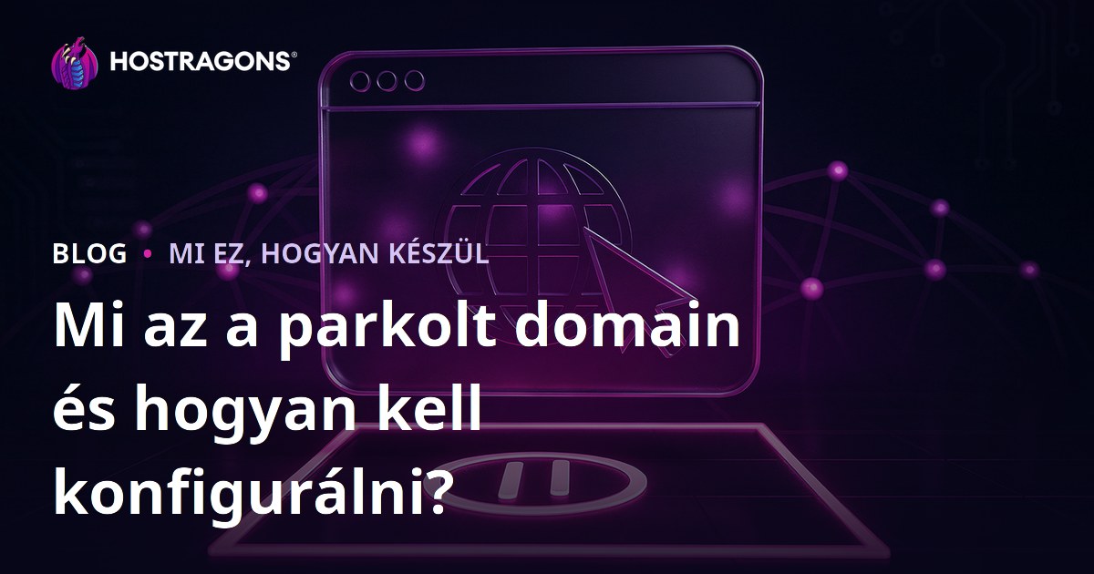 Mi az a parkolt domain és hogyan kell konfigurálni?
