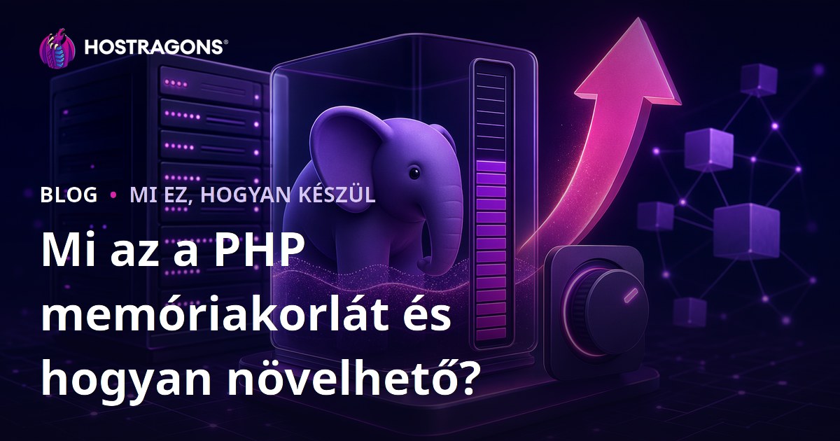 Mi az a PHP memóriakorlát és hogyan növelhető?