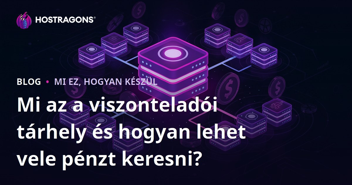 Mi az a viszonteladói tárhely és hogyan lehet vele pénzt keresni?